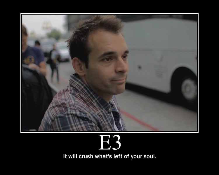 a photo of a sad-looking man with the caption "E3: It will crush what's left of your soul"